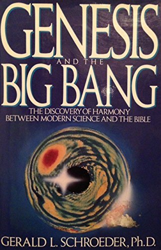Genesis And The Big Bang: The Discovery Of Harmony Between Modern Science & The Bible,New