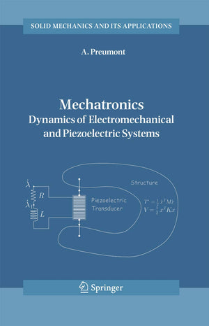 Mechatronics: Dynamics of Electromechanical and Piezoelectric Systems (Solid Mechanics and Its Applications, 136),Used
