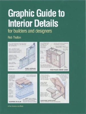 Graphic Guide To Interior Details: For Builders And Designers (For Pros By Pros)