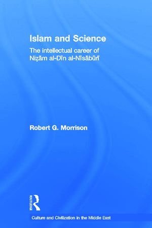 Islam And Science (Culture And Civilization In The Middle East)