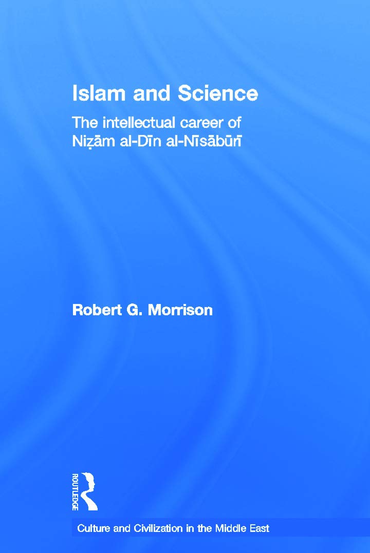 Islam And Science (Culture And Civilization In The Middle East)