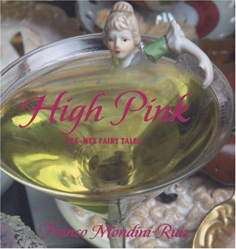 Franco MondiniRuiz: High Pink: TexMex Fairy Tales,Used