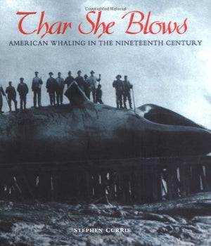 Thar She Blows: American Whaling in the Nineteenth Century (People's History),Used