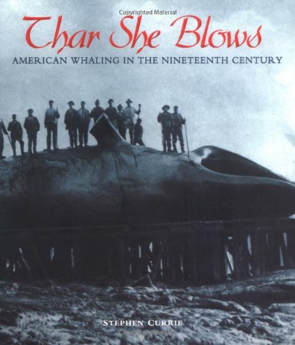 Thar She Blows: American Whaling in the Nineteenth Century (People's History),Used