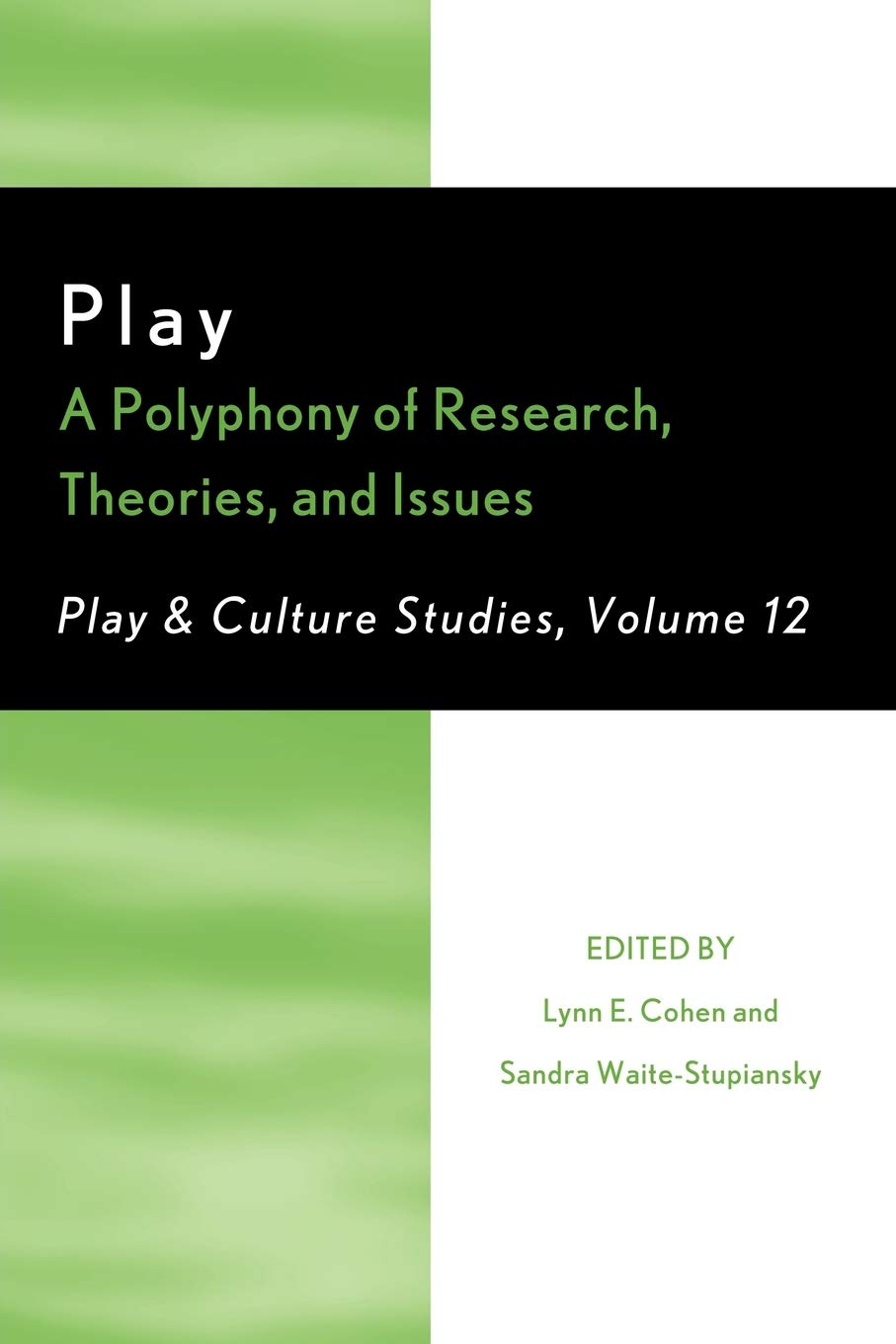 Play: A Polyphony of Research, Theories, and Issues (Volume 12) (Play and Culture Studies, Volume 12),New