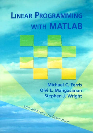 Linear Programming with MATLAB (MPSSIAM Series on Optimization, Series Number 7),Used