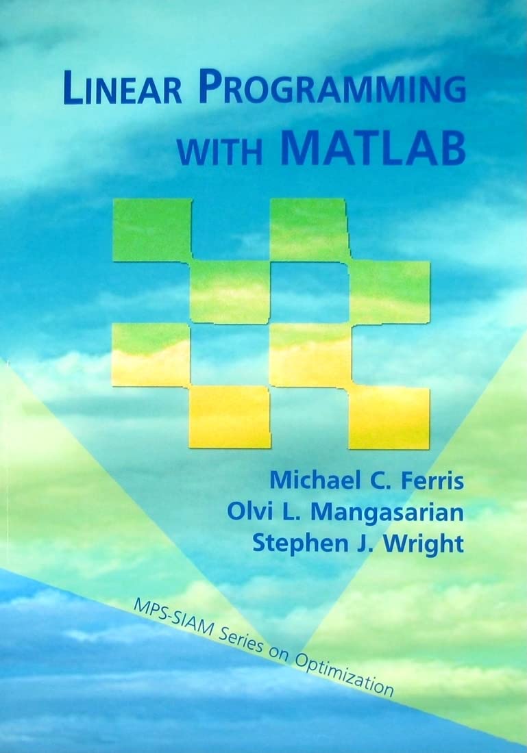 Linear Programming with MATLAB (MPSSIAM Series on Optimization, Series Number 7),Used