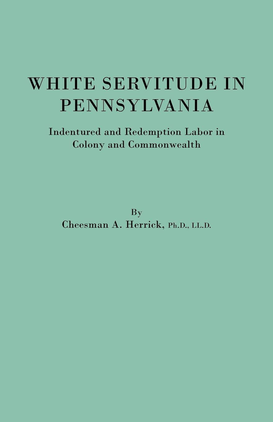White Servitude In Pennsylvania. Indentured And Redemption Labor In Colony And Commonwealth,Used