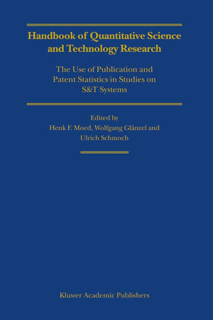 Handbook of Quantitative Science and Technology Research: The Use of Publication and Patent Statistics in Studies of S&T Systems,Used