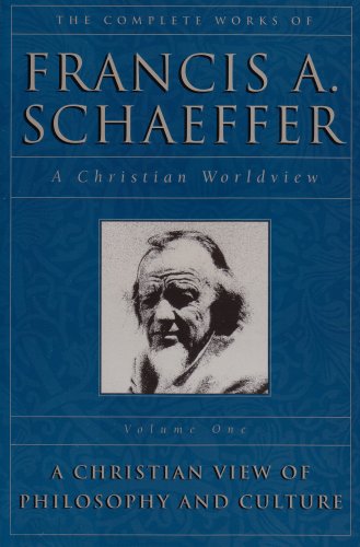A Christian View Of Philosophy And Culture (The Complete Works Of Francis A. Schaeffer, Vol. 1),New