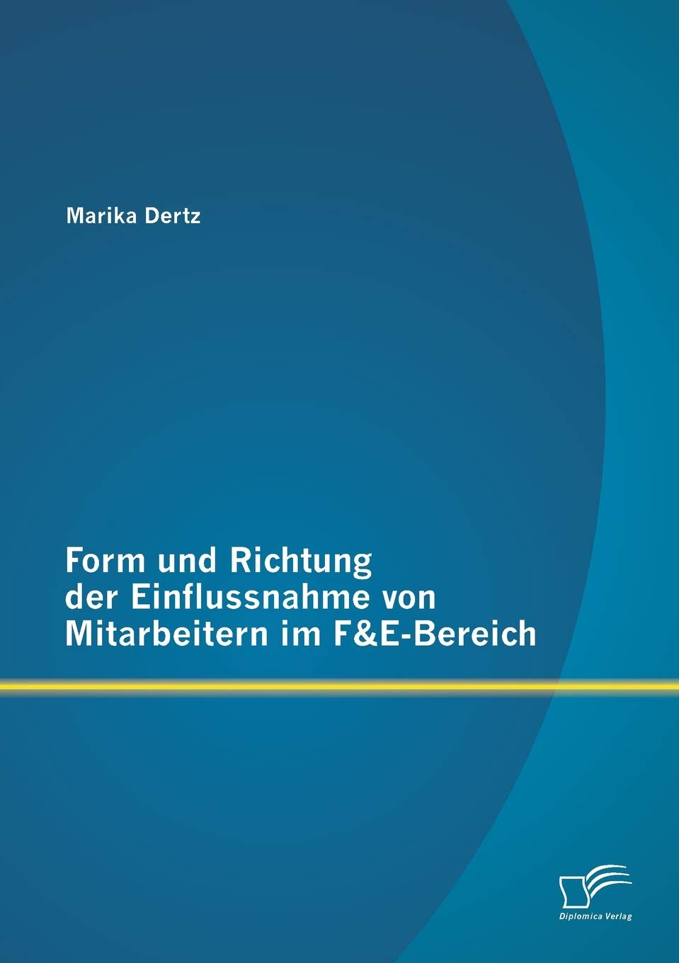Form und Richtung der Einflussnahme von Mitarbeitern im F&EBereich (German Edition),Used