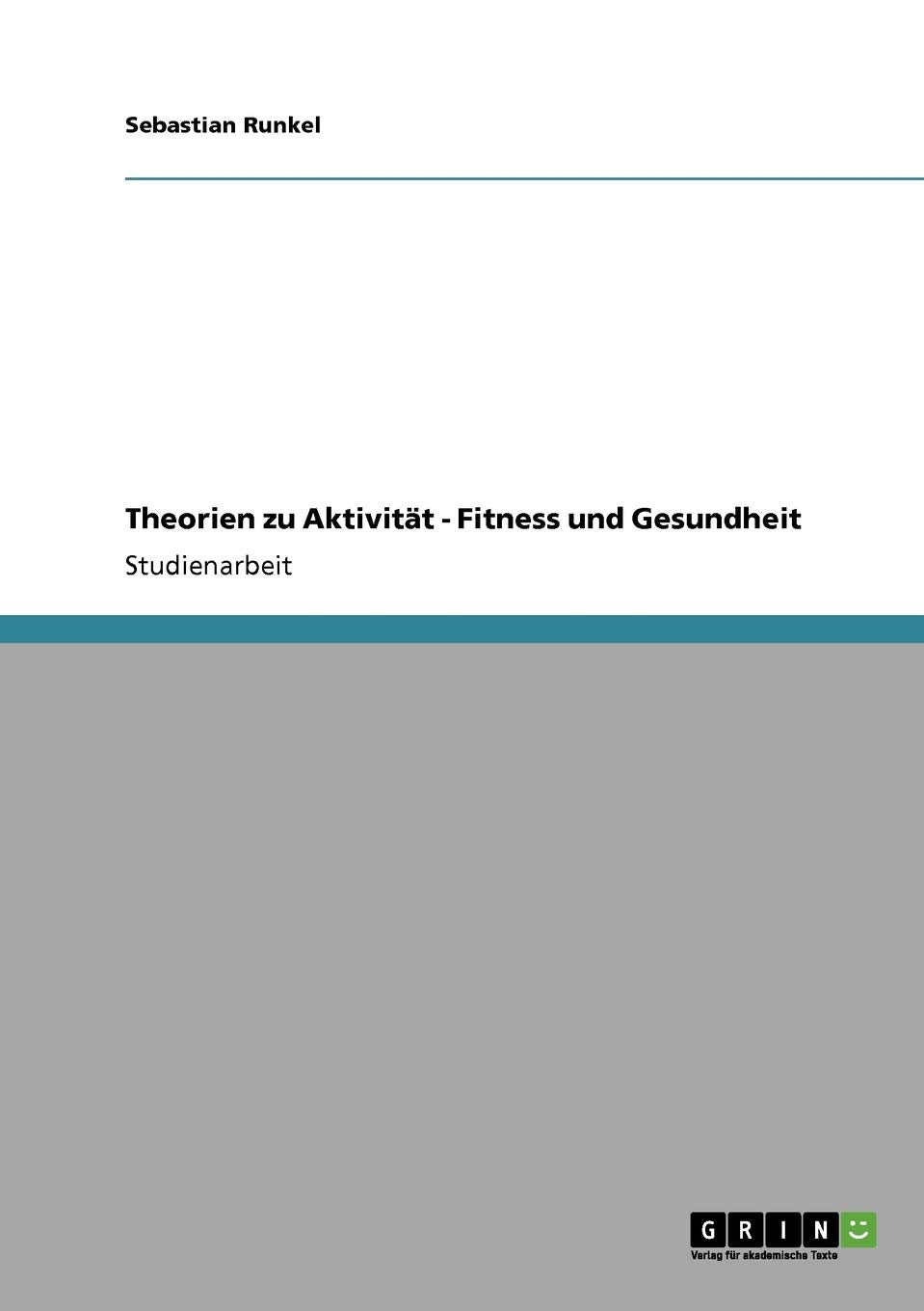Theorien zu Aktivitt  Fitness und Gesundheit (German Edition),Used