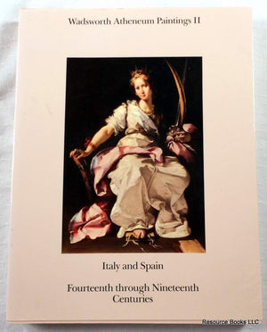 Wadsworth Atheneum Paintings Ii: Italy And Spain: Fourteenth Through Nineteenth Centuries-new