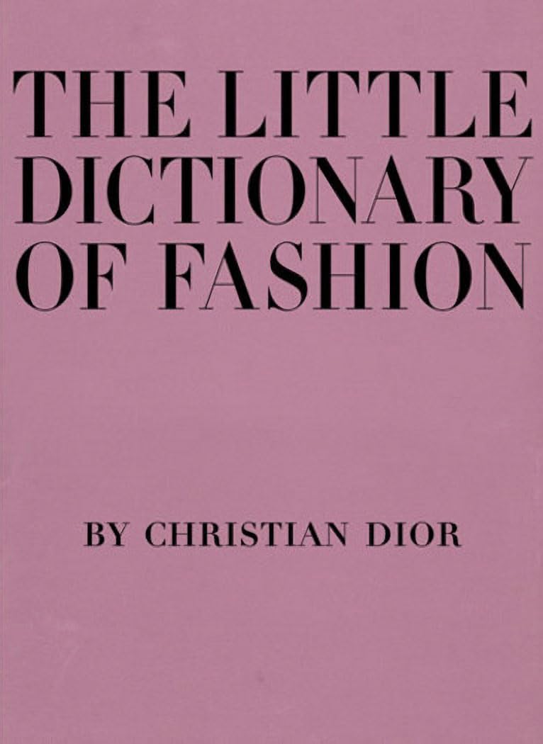 The Little Dictionary of Fashion: A Guide to Dress Sense for Every Woman,New