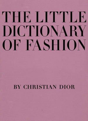 The Little Dictionary Of Fashion: A Guide To Dress Sense For Every Woman