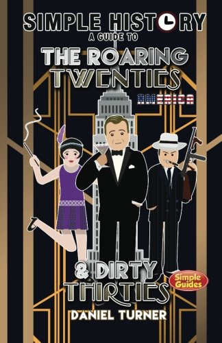 Simple History: a guide to the Roaring Twenties and Dirty Thirties,Used