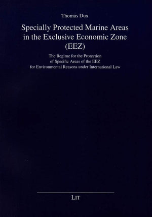 Specially Protected Marine Areas in the Exclusive Economic Zone (EEZ): The Regime for the Protection of Specific Areas of the EE,Used