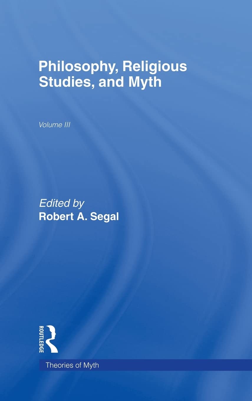 Philosophy, Religious Studies, And Myth: Volume Iii (Theorists Of Myth),Used