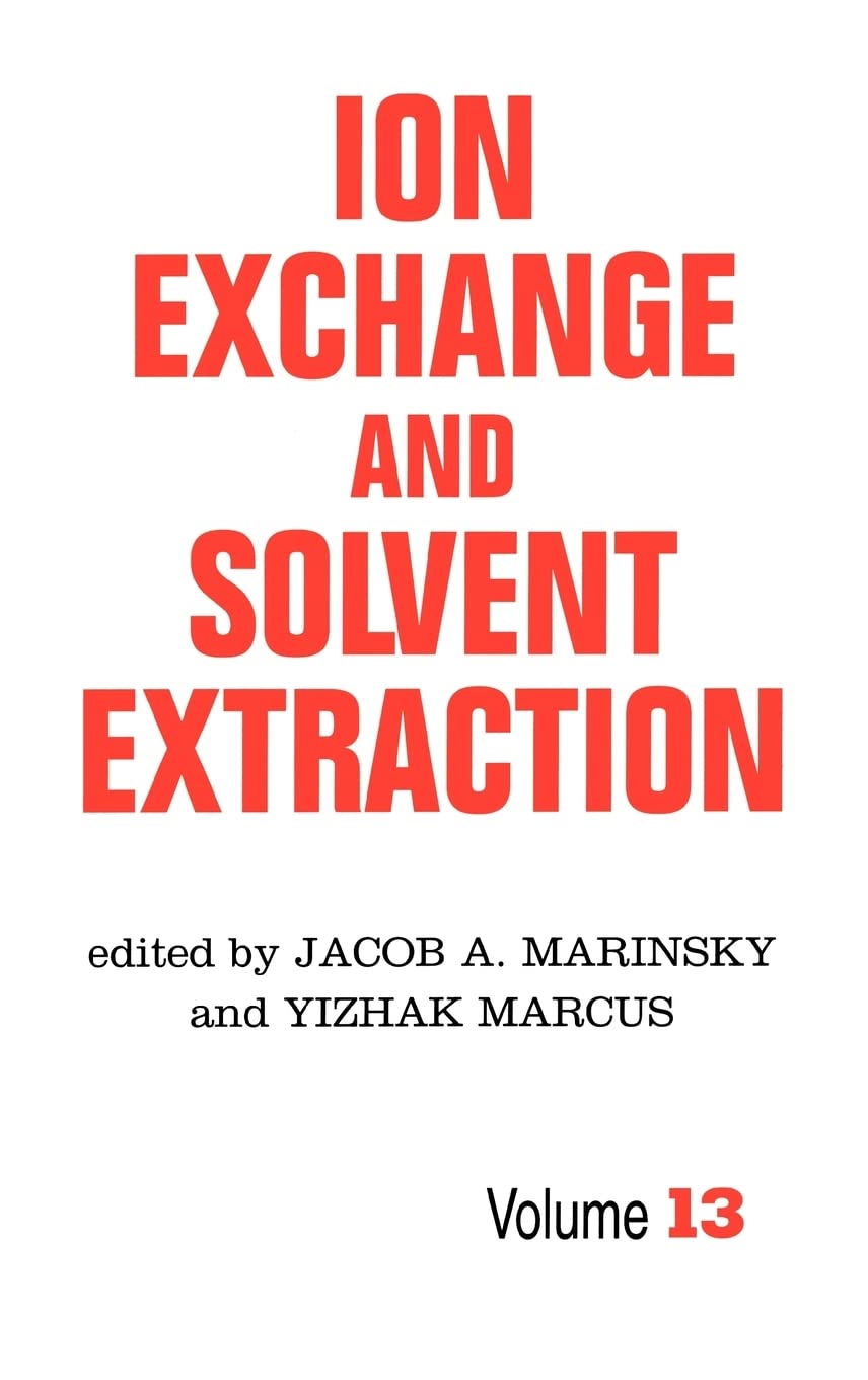 Ion Exchange And Solvent Extraction: A Series Of Advances, Volume 13 (Ion Exchange And Solvent Extraction Series),Used