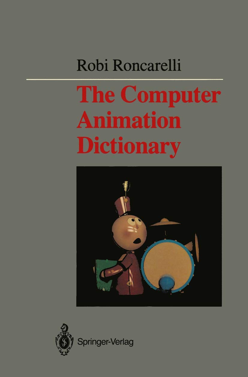 The Computer Animation Dictionary: Including Related Terms Used in Computer Graphics, Film and Video, Production, and Desktop Pu,Used