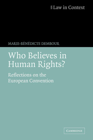 Who Believes In Human Rights?: Reflections On The European Convention (Law In Context),New