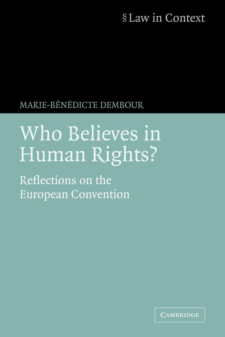 Who Believes In Human Rights?: Reflections On The European Convention (Law In Context),New