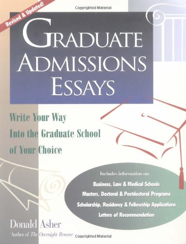 Graduate Admissions Essays: Write Your Way into the Graduate School of Your Choice,Used