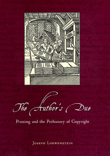 The Author's Due: Printing and the Prehistory of Copyright,Used