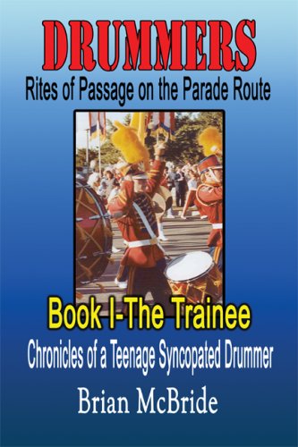 Drummers: Rites of Passage on the Parade Route (Book I  The Trainee) Chronicles of a Teenage Syncopated Drummer,Used