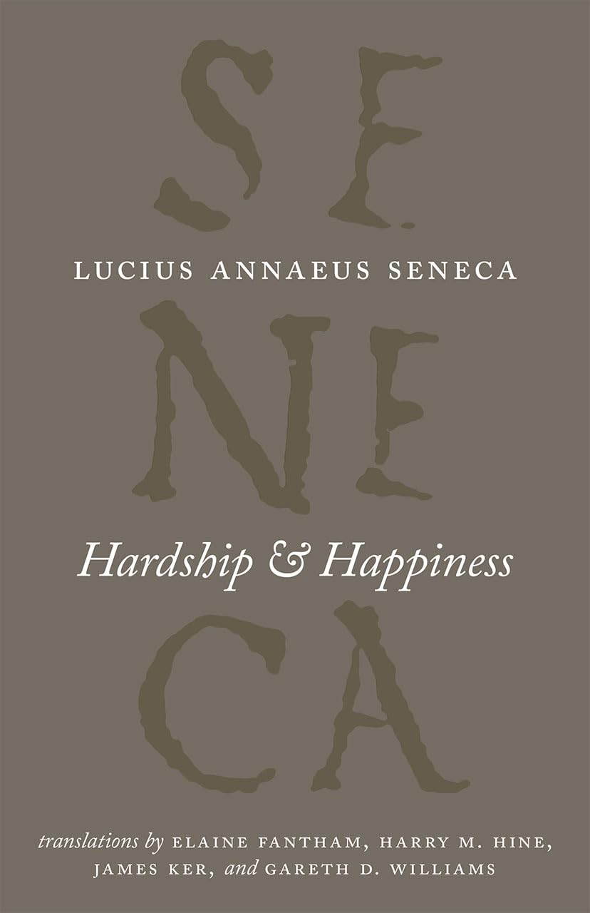 Hardship and Happiness (The Complete Works of Lucius Annaeus Seneca),Used