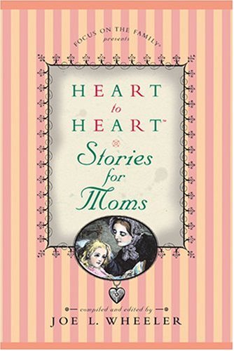 Heart to Heart Stories for Moms,New