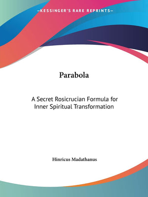 Parabola: A Secret Rosicrucian Formula for Inner Spiritual Transformation,Used