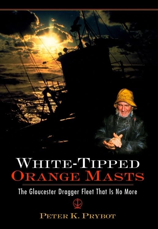 WhiteTipped Orange Masts: The Gloucester Dragger Fleet That Is No More,Used