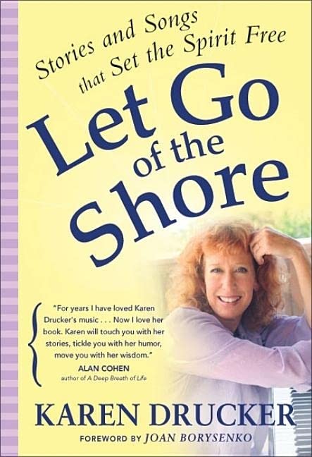 Let Go Of The Shore: Stories And Songs That Set The Spirit Free,New