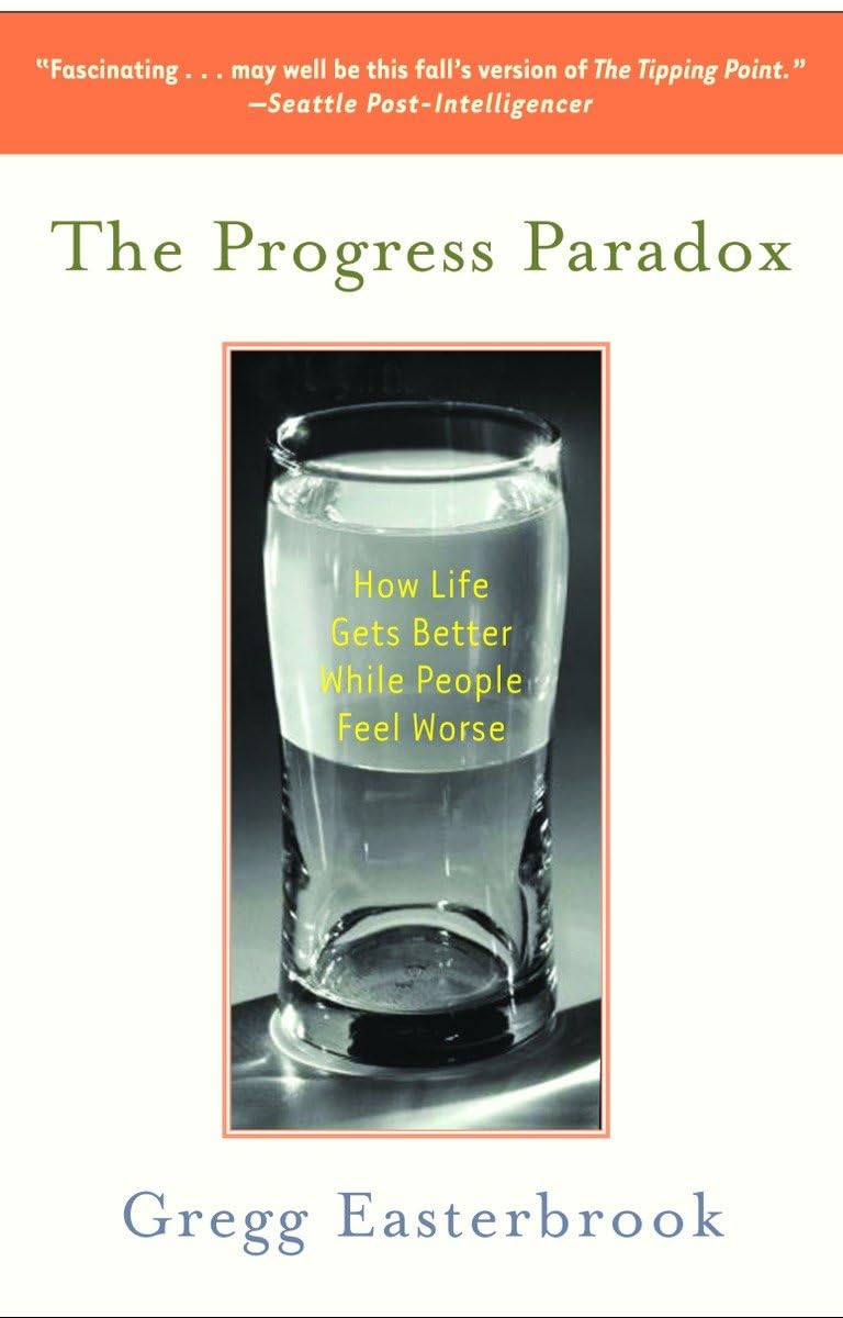 The Progress Paradox: How Life Gets Better While People Feel Worse,Used