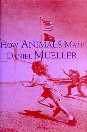 How Animals Mate: Stories;Sewanee Writers' Series
