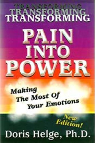 Transforming Pain into Power : Making the Most of Your Emotions, New Edition-Like New Condition