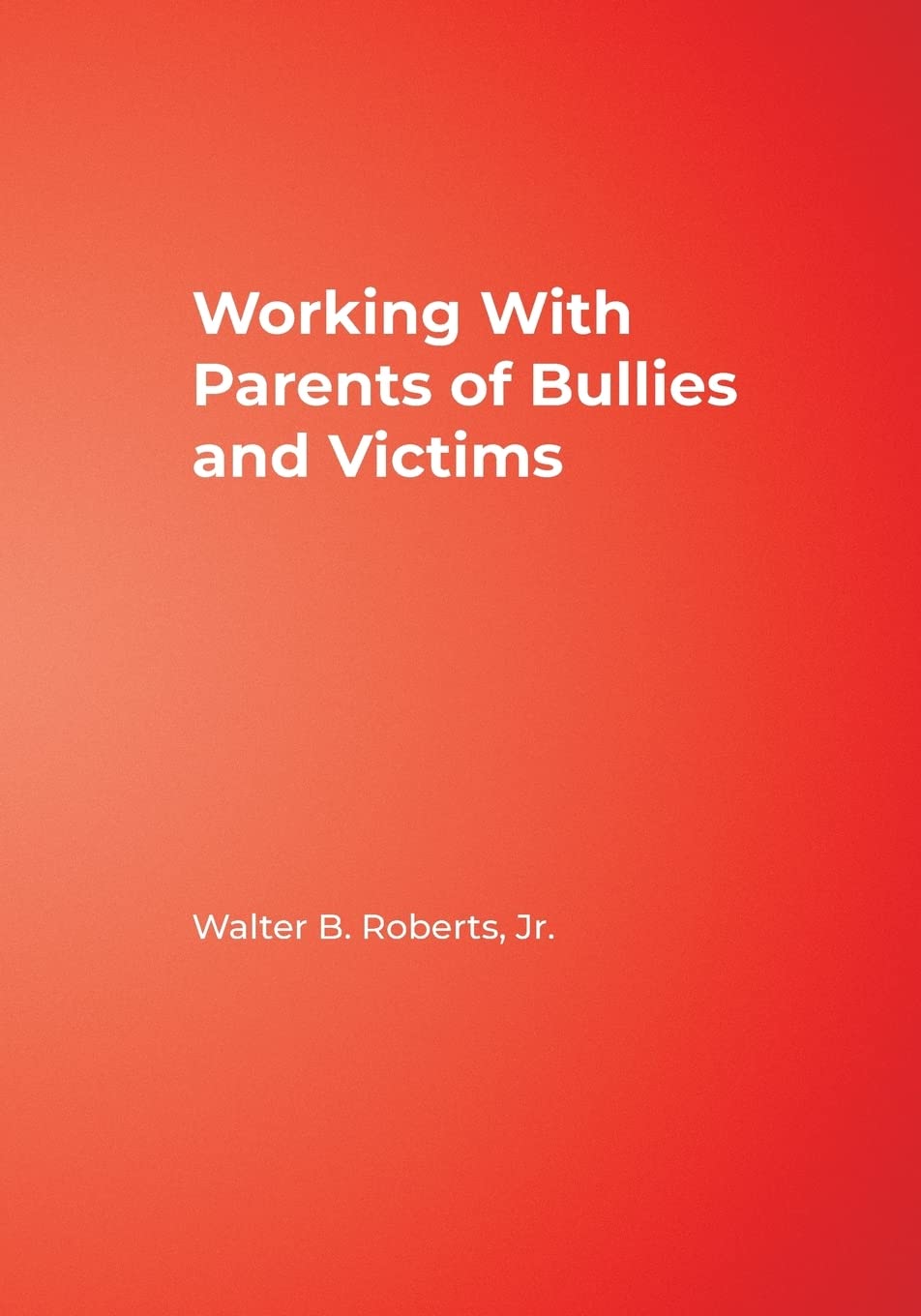 Working With Parents of Bullies and Victims,New
