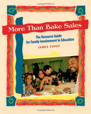 More Than Bake Sales: The Resource Guide for Family Involvement in Education,Used