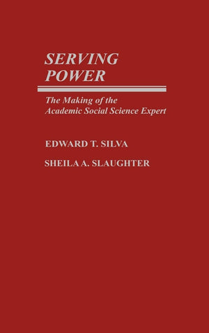 Serving Power: The Making of the Academic Social Science Expert (Contributions to the Study of Education),Used
