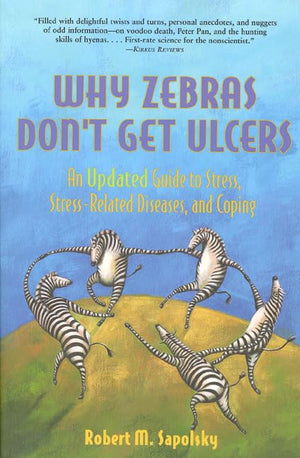 Why Zebras Don't Get Ulcers: An Updated Guide to Stress, Stress Related Diseases, and Coping (2nd Edition),Used