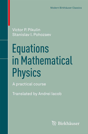 Equations in Mathematical Physics: A practical course (Modern Birkhuser Classics),Used