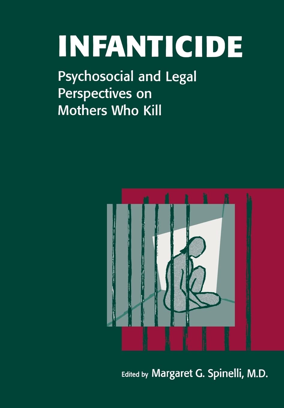 Infanticide: Psychosocial and Legal Perspectives on Mothers Who Kill,New