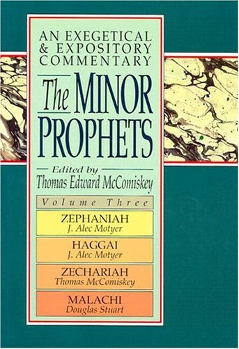 The Minor Prophets: An Exegetical and Expository Commentary: Zephaniah, Haggai, Zechariah, and Malachi,Used