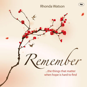 Remember: ..The Things That Matter When Hope Is Hard To Find,Used