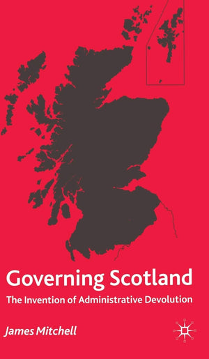 Governing Scotland: The Invention of Administrative Devolution,Used