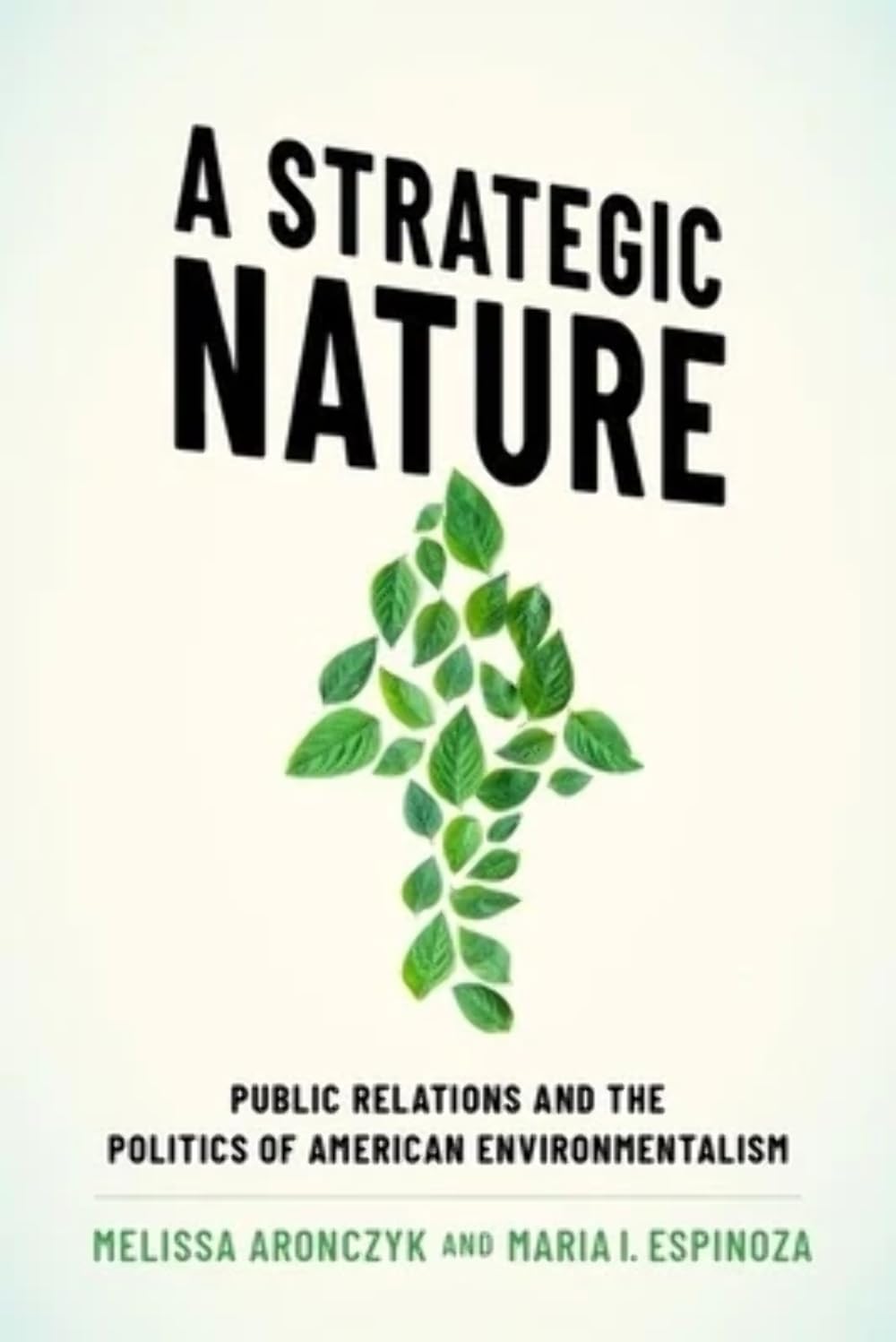 A Strategic Nature: Public Relations And The Politics Of American Environmentalism-new
