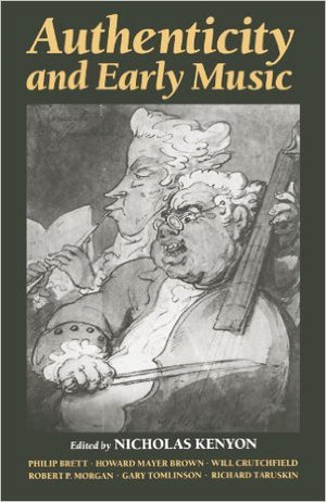 Authenticity and Early Music: A Symposium,Used