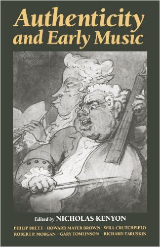 Authenticity and Early Music: A Symposium,Used