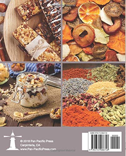 My Ultimate EXCALIBUR Food Dehydrator Recipe Book: 100 Delicious EveryDay Recipes Including Jerky, Tea & Potpourri! (Fruit and ,Used